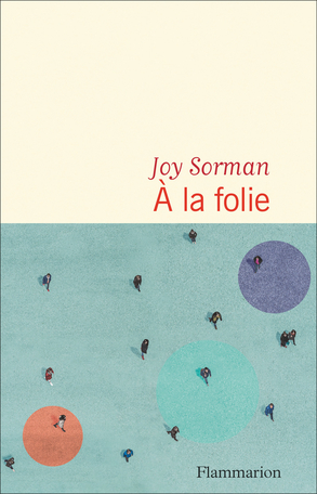 À la folie de Joy Sorman - Editions Flammarion