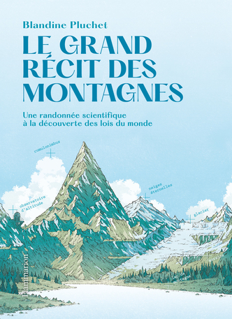 Le Grand récit des montagnes de Blandine Pluchet - Editions Flammarion