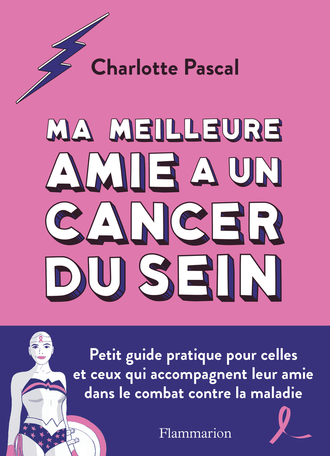 Ma meilleure amie a un cancer du sein de Charlotte Pascal