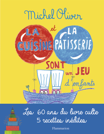La cuisine et la pâtisserie sont un jeu d'enfants de Michel Oliver -  Editions Flammarion