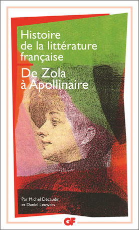 Histoire de la littérature française - Tome 8 - De Zola à Apollinaire de  Daniel Leuwers, Michel Décaudin - Editions Flammarion