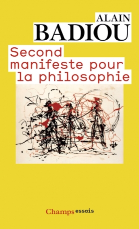 Second Manifeste Pour La Philosophie De Alain Badiou Editions Flammarion Second Manifeste Pour La Philosophie De Alain Badiou Editions Flammarion