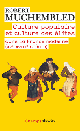 Culture populaire et culture des élites dans la France moderne de Robert Muchembled - Editions 