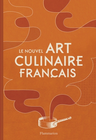 Le Nouvel Art culinaire français de - Editions Flammarion