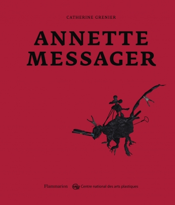 Annette Messager de Catherine Grenier - Editions Flammarion