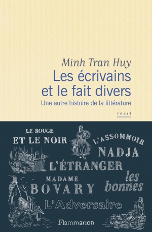Les Ecrivains Et Le Faits Divers De Minh Tran Huy Editions Flammarion