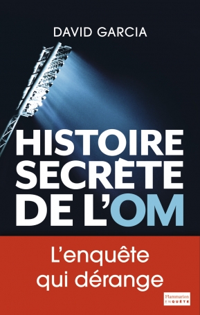 Histoire secrète de l'OM de David Garcia - Editions Flammarion