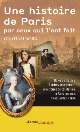 Une histoire de Paris par ceux qui l'ont fait de Graham Robb