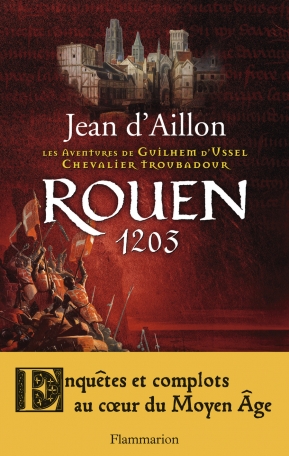 Les aventures de Guillaume d'Ussel, chevalier troubadour : Rouen 1203