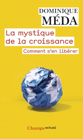La Mystique de la croissance de Dominique Méda - Editions Flammarion