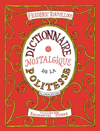 Dictionnaire Nostalgique De La Politesse De Frederic Rouvillois Editions Flammarion