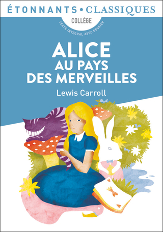 Alice au pays des merveilles de Lewis Carroll - Editions Flammarion
