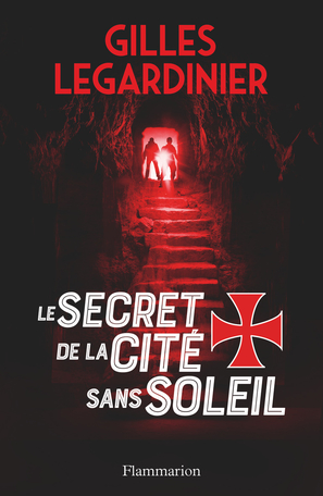 Le secret de la cité sans soleil de Gilles Legardinier - Editions Flammarion
