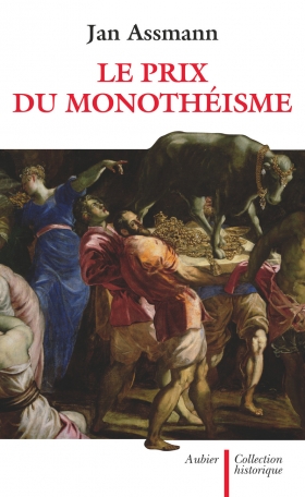 Le Prix Du Monotheisme De Jan Assmann Editions Flammarion