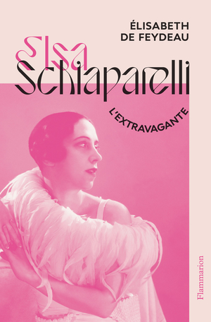 Elsa Schiaparelli, l’extravagante