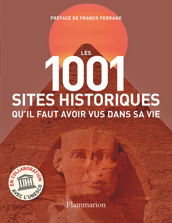 Les 1001 sites historiques qu’il faut avoir vus dans sa vie