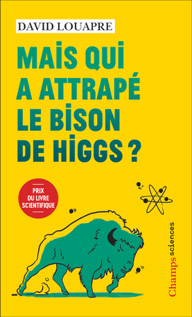 Mais qui a attrapé le bison de Higgs ?