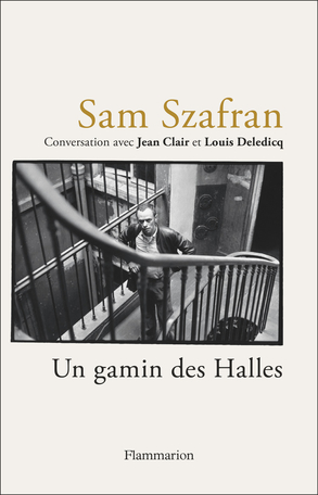 Sam Szafran - Un gamin des Halles