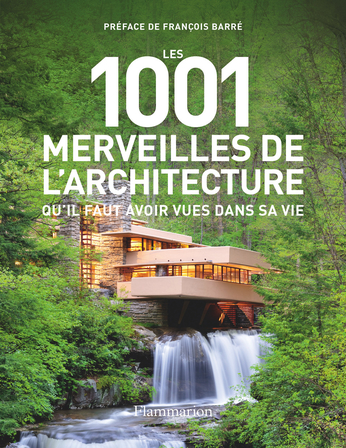 Les 1001 merveilles de l’architecture qu’il faut avoir vues dans sa vie