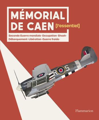 Mémorial de Caen – L'essentiel