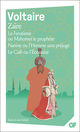 Zaïre – Le Fanatisme ou Mahomet le prophète – Nanine ou l'Homme sans préjugé – Le Café ou l'Écossaise