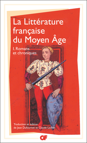 La Littérature française du Moyen Âge Tome 1 - Romans et chroniques 2