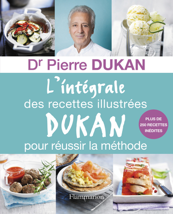 L’Intégrale des recettes illustrées Dukan pour réussir la méthode