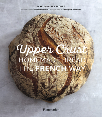 Upper Crust : Homemade Bread the French Way
