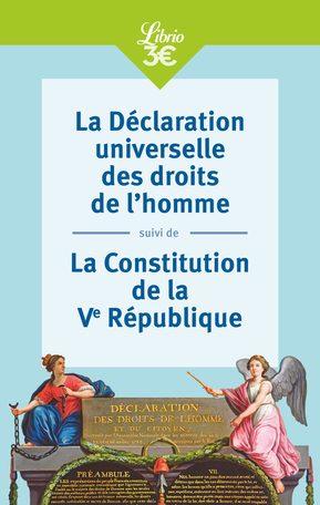La Déclaration universelle des droits de l’homme suivi de La Constitution de la Ve République